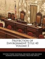 Protection Of Environment Title 40 Volume 5 edito da Bibliogov
