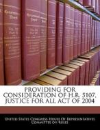 Providing For Consideration Of H.r. 5107, Justice For All Act Of 2004 edito da Bibliogov
