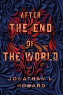 After the End of the World di Jonathan L. Howard edito da St Martin's Press