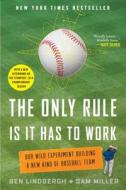 The Only Rule is it Has to Work di Ben Lindbergh, Sam Miller, Paul Golob edito da St Martin's Press