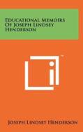 Educational Memoirs of Joseph Lindsey Henderson di Joseph Lindsey Henderson edito da Literary Licensing, LLC