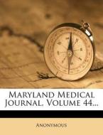 Maryland Medical Journal, Volume 44... di Anonymous edito da Nabu Press