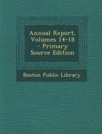 Annual Report, Volumes 14-18 edito da Nabu Press