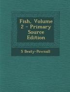 Fish, Volume 2 di S. Beaty-Pownall edito da Nabu Press