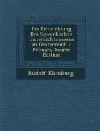 Die Entwicklung Des Gewerblichen Unterrichtswesens in Oesterreich - Primary Source Edition di Rudolf Klimburg edito da Nabu Press