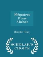 Memoires D'une Alienee - Scholar's Choice Edition di Hersilie Rouy edito da Scholar's Choice