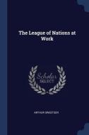 The League of Nations at Work di Arthur Sweetser edito da CHIZINE PUBN