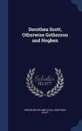 Dorothea Scott, Otherwise Gotherson And Hogben di Gideon Delaplaine Scull, Dorothea Scott edito da Sagwan Press