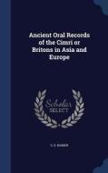 Ancient Oral Records Of The Cimri Or Britons In Asia And Europe di G D Barber edito da Sagwan Press