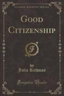 Good Citizenship (classic Reprint) di Julia Richman edito da Forgotten Books