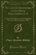 The Life And Adventures Of Jack Philip, Rear Admiral, U. S di Edgar Stanton Maclay edito da Forgotten Books