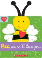 Beecause I Love You di Sandra Magsamen edito da Scholastic Inc.