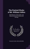 The Poetical Works Of Mr. William Collins di William Collins, John Langhorne edito da Palala Press