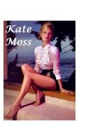Kate Moss di N. Campbell edito da Lulu.com