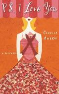 PS, I Love You di Cecelia Ahern edito da HACHETTE BOOKS