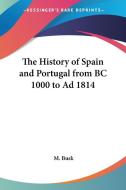 The History of Spain and Portugal from BC 1000 to Ad 1814 di M. Busk edito da Kessinger Publishing