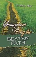 Somewhere Along The Beaten Path di C. Bailey-lloyd edito da Publishamerica