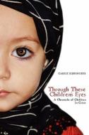 Through These Children's Eyes: A Chronicle of Children in Crisis di Carrie Simeonidis edito da Booksurge Publishing