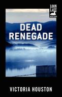 Dead Renegade di Victoria Houston edito da Tyrus Books