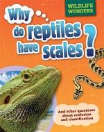 Wildlife Wonders: Why Do Reptiles Have Scales? di Pat Jacobs edito da Hachette Children's Group