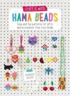 Craft it With Hama Beads: Easy and patterns for gifts and accessories from fuse beads di Prudence Rogers edito da DAVID & CHARLES