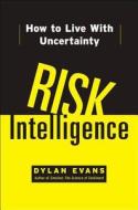 Risk Intelligence: How to Live with Uncertainty di Dylan Evans edito da Free Press