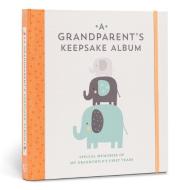 A Grandparent's Keepsake Album di LARK CRAFTS edito da Lark Books,U.S.