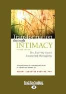 Transformation Through Intimacy: The Journey Toward Awakened Monogamy (Large Print 16pt) di Robert Augustus Masters edito da READHOWYOUWANT