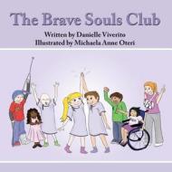 The Brave Souls Club di Danielle Viverito edito da Createspace