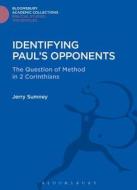 Identifying Paul's Opponents: The Question of Method in 2 Corinthians di Jerry Sumney edito da BLOOMSBURY 3PL