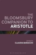 The Bloomsbury Companion to Aristotle di Claudia Baracchi edito da Bloomsbury Publishing PLC