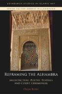 Reframing The Alhambra di BUSH OLGA edito da Edinburgh University Press