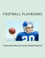 7 Diamond Defensive Youth Football Playbook di Football Playbooks edito da Createspace