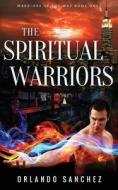 The Spiritual Warriors: Warriors of the Way Book 1 di Orlando Sanchez edito da Createspace