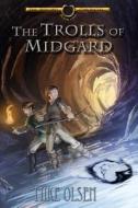 The Trolls of Midgard: The Chronicles of Midgard di Mike D. Olsen edito da Createspace