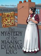 The Mystery Of The Missing Russian Rug di Delfiner Ellen Kitzes Delfiner edito da Archway Publishing