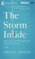 The Storm Inside: Trade the Chaos of How You Feel for the Truth of Who You Are di Sheila Walsh edito da Thomas Nelson on Brilliance Audio