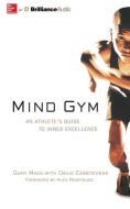 Mind Gym: An Athlete's Guide to Inner Excellence di Gary Mack, David Casstevens edito da McGraw-Hill Education on Brilliance Audio