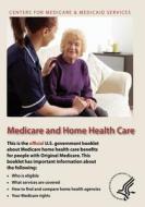 Medicare and Home Health Care di U. S. Department of Heal Human Services, Centers for Medicare Medicaid Services edito da Createspace