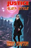 Justice Alien Style di Terry Compton edito da Createspace