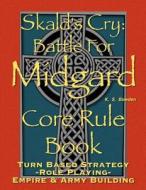 Skald's Cry: Battle for Midgard. Core Rule Book di K. S. Bowden edito da Createspace