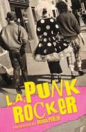 L.A. Punk Rocker di Brenda Perlin, Mark Barry, Steven Metz edito da Createspace