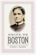Going to Boston di Claudia Bushman edito da University Press of New England