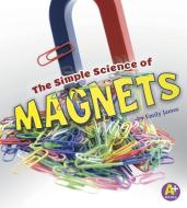 The Simple Science of Magnets di Emily James edito da CAPSTONE PR