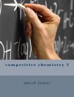 Competitive Chemistry 2 di Umesh Kumar edito da Createspace