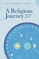 A Religious Journey di Fred Marquis Worrell edito da FriesenPress