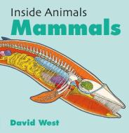 Inside Animals Mammals di WEST DAVID edito da Hodder Wayland Childrens