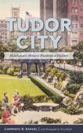 Tudor City: Manhattan's Historic Residential Enclave di Lawrence R. Samuel edito da HISTORY PR