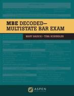 MBE Decoded: Multistate Bar Exam di Mary Basick, Tina Schindler edito da ASPEN PUB