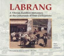 Labrang: A Tibetan Monastery at the Crossroads of Four Civilizations di Paul Kocot Nietupski edito da SNOW LION PUBN